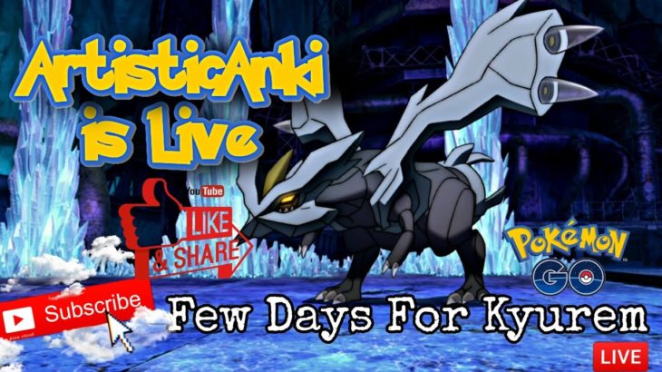 Kyurem Raids for You | Pokemon Go LIVE stream #artisticanki #pokemongolivestream
