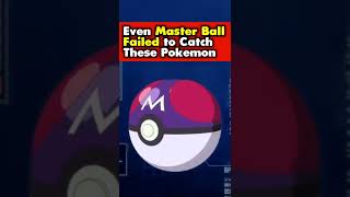 Even Master Ball Failed to Caught These Pokemon