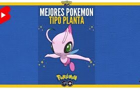 MEJORES TIPO PLANTA EN POKEMON GO 🌻 #pokemongo