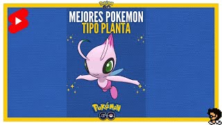 MEJORES TIPO PLANTA EN POKEMON GO 🌻 #pokemongo