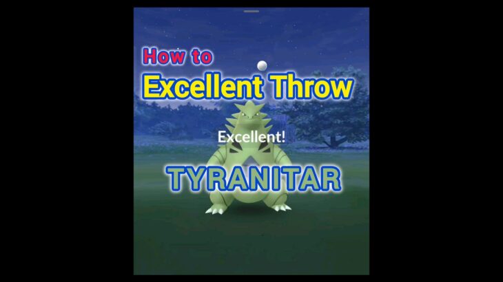 💯 How to Excellent Throw everytime on TYRANITAR ポケモンgo! #pokemongo #pokémongotipsandtricks #shorts