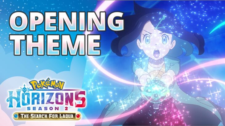 Pokémon Horizons: Season 2—The Search for Laqua Opening Theme | My Favorite Pokémon